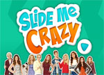 Slide Me Crazy